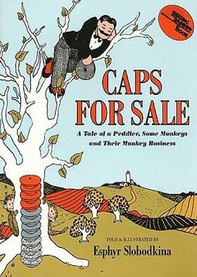 Caps for Sale: A Tale of a Peddler, Some Monkeys and Their Monkey Business/Esphyr Slobodkina