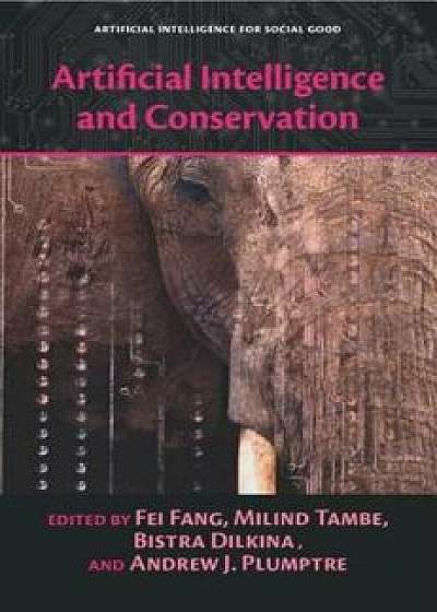 Artificial Intelligence and Conservation, Paperback/Fei Fang