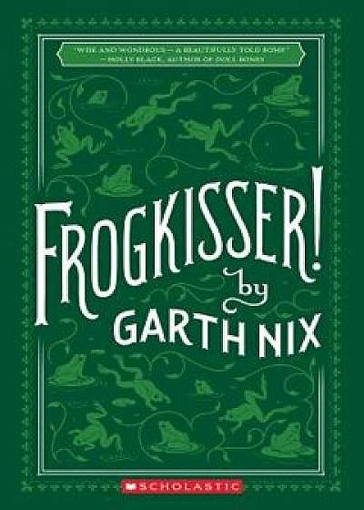 Frogkisser!, Paperback/Garth Nix