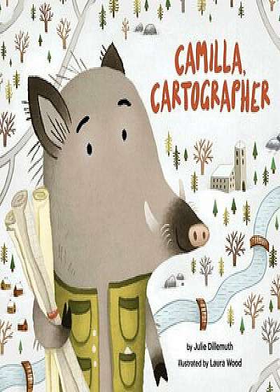 Camilla, Cartographer, Hardcover/Julie Dillemuth