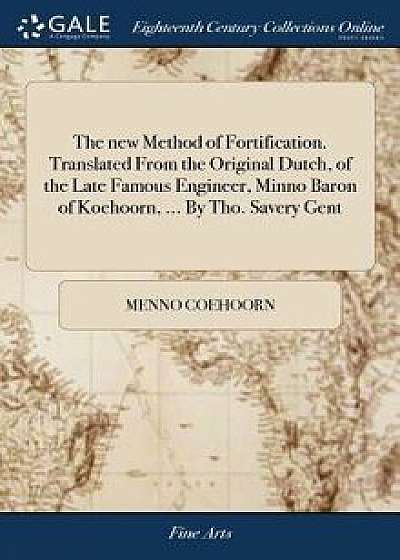 The New Method of Fortification. Translated from the Original Dutch, of the Late Famous Engineer, Minno Baron of Koehoorn, ... by Tho. Savery Gent, Hardcover/Menno Coehoorn