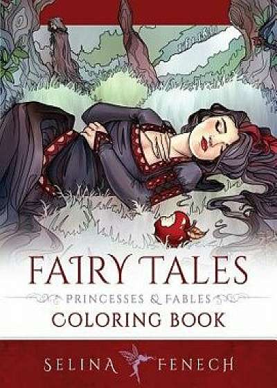 Fairy Tales, Princesses, and Fables Coloring Book, Paperback/Selina Fenech