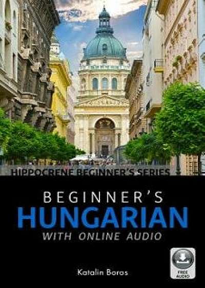 Beginner's Hungarian with Online Audio, Paperback/Katalin Boros