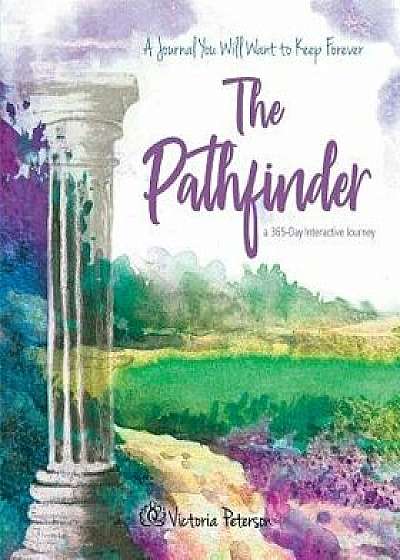 The Pathfinder: A 365-Day Interactive Journey, Paperback/Victoria S. Peterson