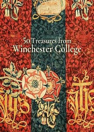 50 Treasures from Winchester College, Paperback/Richard Foster
