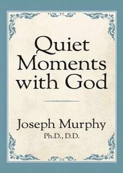 Quiet Moments with God, Paperback/Joseph Murphy