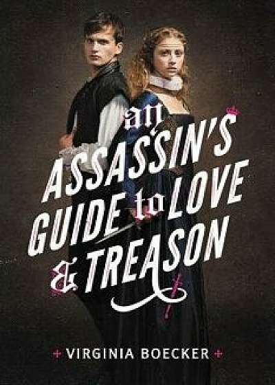 An Assassin's Guide to Love and Treason, Hardcover/Virginia Boecker