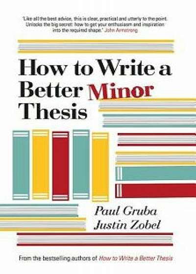 How to Write a Better Minor Thesis, Paperback/Paul Gruba