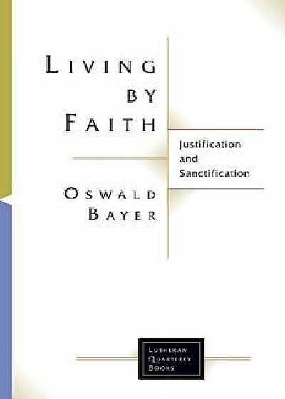 Living By Faith, Paperback/Robert Bayer