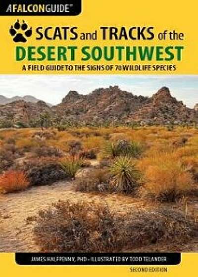Scats & Tracks of Desert Southpb, Paperback/James Halfpenny