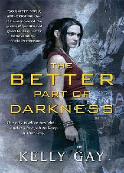 The Better Part of Darkness, Paperback/Kelly Gay