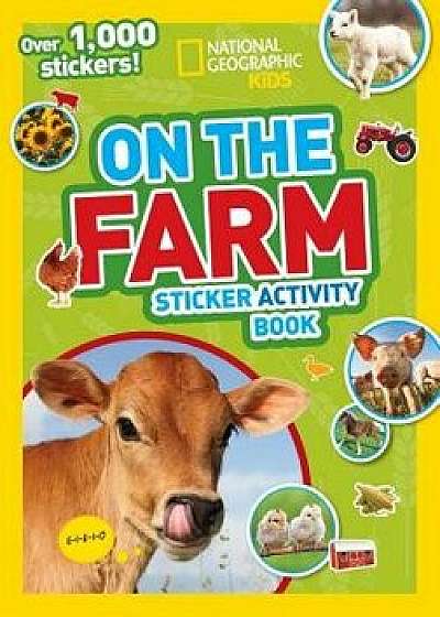 National Geographic Kids on the Farm Sticker Activity Book: Over 1,000 Stickers!, Paperback/NationalGeographic Kids