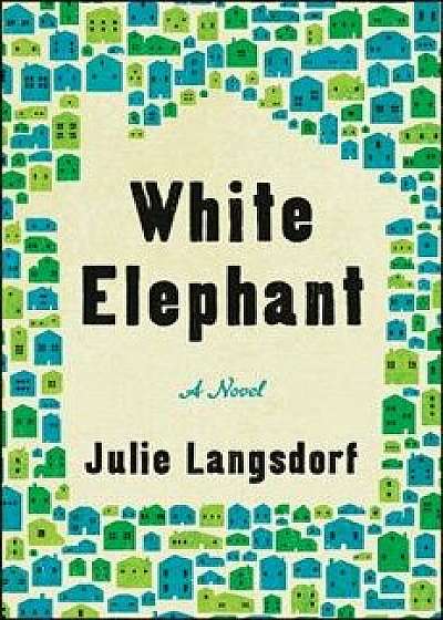 White Elephant, Hardcover/Julie Langsdorf