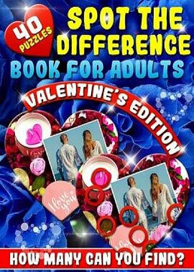 Spot the Difference Book for Adults: Valentine's Edition - Love Is in the Air - 40 Love Filled Picture Puzzles - How Many Differences Can You Find?, Paperback/Spot the Difference Fanatics
