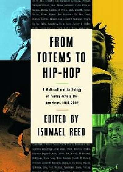 From Totems to Hip-Hop: A Multicultural Anthology of Poetry Across the Americas 1900-2002, Paperback/Ishmael Reed