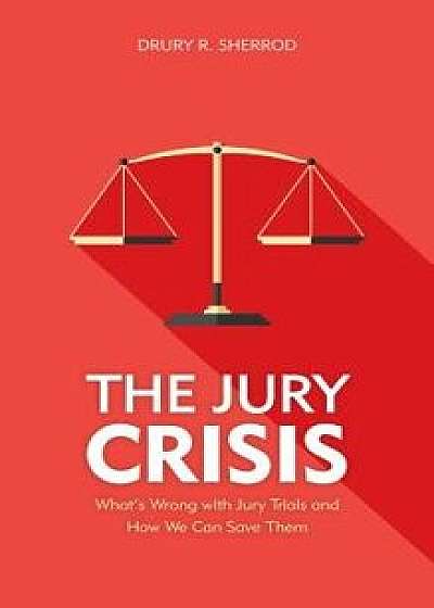 The Jury Crisis, Hardcover/Drury R. Sherrod