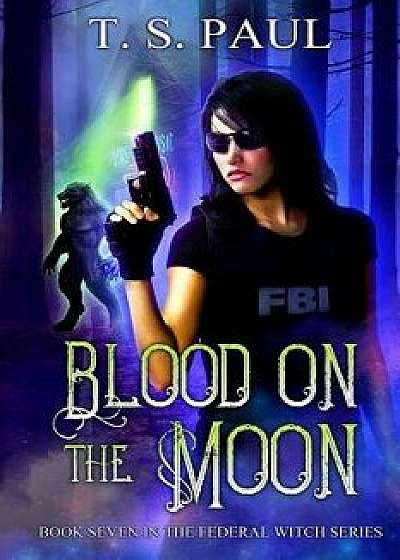 Blood on the Moon, Paperback/T. S. Paul