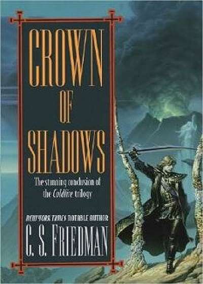 Crown of Shadows: The Coldfire Trilogy #3, Paperback/C. S. Friedman