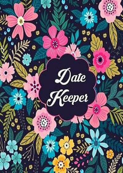 Date Keeper: Important Dates & Celebration Record Book Remember Birthdays, Anniversaries and More Includes Monthly Motivational Quo, Paperback/Divine Stationaries