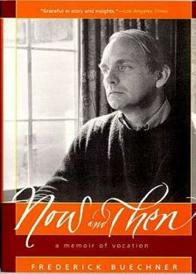 Now and Then: A Memoir of Vocation, Paperback/Frederick Buechner