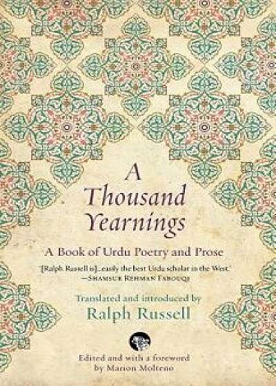 A Thousand Yearnings: A Book of Urdu Poetry and Prose, Paperback/Ralph Russell