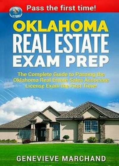 Oklahoma Real Estate Exam Prep: The Complete Guide to Passing the Oklahoma Real Estate Sales Associate License Exam the First Time!, Paperback/Genevieve Marchand
