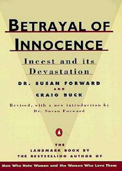 Betrayal of Innocence: Incest and Its Devastation, Paperback/Susan Forward