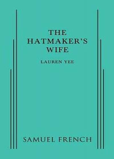 The Hatmaker's Wife, Paperback/Lauren Yee