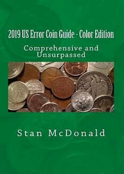 2019 Us Error Coin Guide - Color Edition: Comprehensive and Unsurpassed, Paperback/Stan McDonald