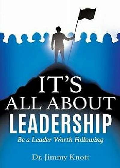 It's All about Leadership, Paperback/Dr Jimmy Knott
