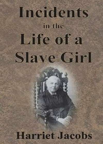 Incidents in the Life of a Slave Girl, Hardcover/Harriet Jacobs