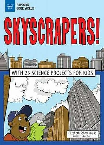 Skyscrapers!: With 25 Science Projects for Kids, Paperback/Elizabeth Schmermund
