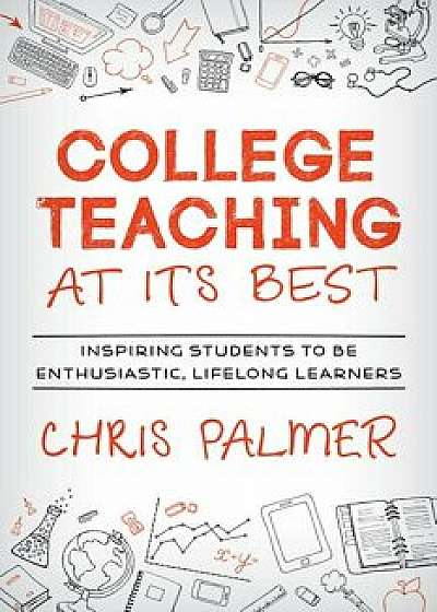 College Teaching At Its Best, Hardcover/Chris Palmer