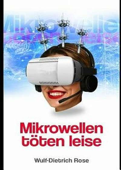 Mikrowellen Töten Leise, Paperback/Wulf-Dietrich Rose