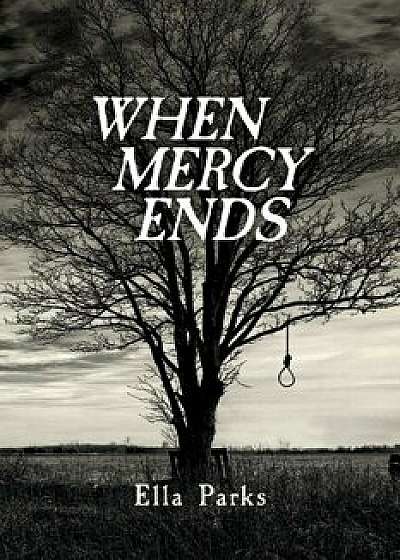 Coperta cărții When Mercy Ends, Paperback/Ella Parks