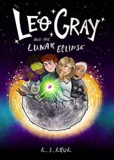 Leo Gray and the Lunar Eclipse, Hardcover/K. J. Kruk