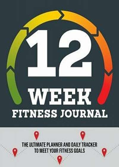12-Week Fitness Journal: The Ultimate Planner and Daily Tracker to Meet Your Fitness Goals, Paperback/Rockridge Press