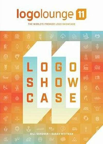 Logolounge 11: The World's Premier LOGO Showcase, Hardcover/Bill Gardner