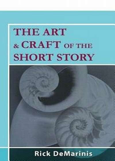 The Art & Craft of the Short Story, Paperback/Rick DeMarinis