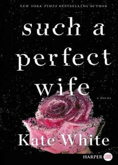 Such a Perfect Wife, Paperback/Kate White