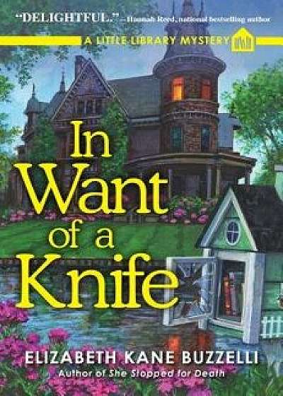 In Want of a Knife: A Little Library Mystery, Hardcover/Elizabeth Kane Buzzelli