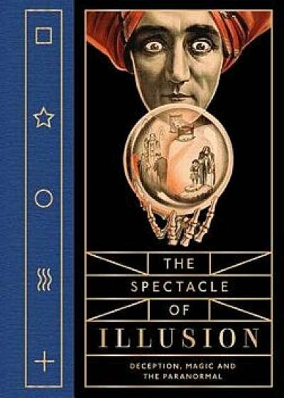 The Spectacle of Illusion: Deception, Magic and the Paranormal, Hardcover/Matthew Tompkins