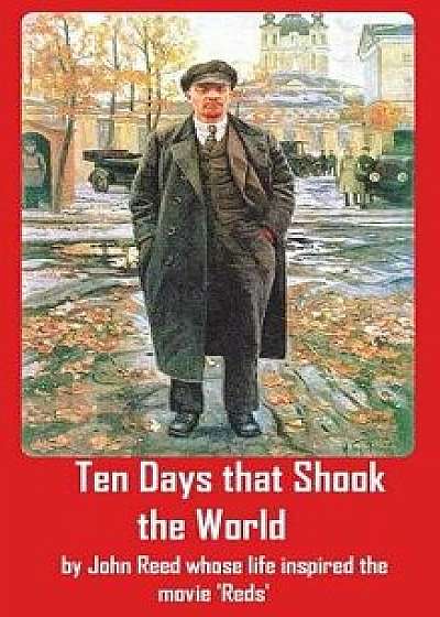 Ten Days That Shook the World, Hardcover/John Reed
