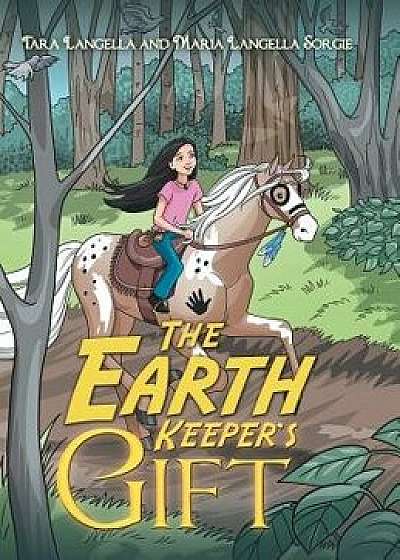The Earth Keeper's Gift, Hardcover/Tara Langella