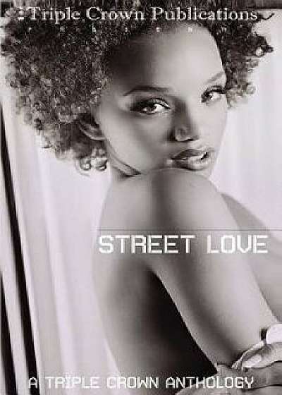 Street Love: A Triple Crown Anthology, Paperback/Keisha Ervin
