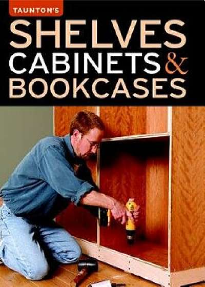 Shelves Cabinets & Bookcases, Paperback/Editors of Fine Woodworking