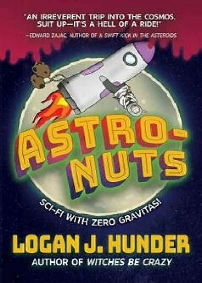 Astro-Nuts, Paperback/Logan J. Hunder