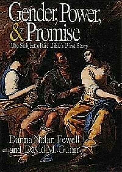 Gender, Power, and Promise: The Subject of the Bible's First Story/David M. Gunn