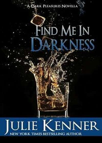 Find Me in Darkness: Mal and Christina's Story, Part 1, Paperback/Julie Kenner