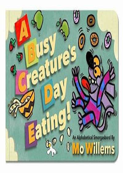 A Busy Creature's Day Eating/Mo Willems